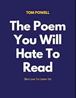 The Poem You Will Hate To Read (But Love To Listen To) 