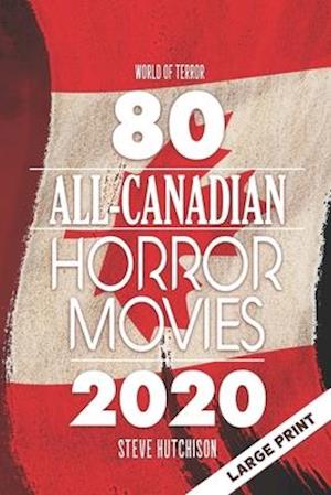 80 All-Canadian Horror Movies: Large Print