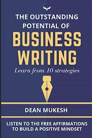 THE OUTSTANDING POTENTIAL OF BUSINESS WRITING