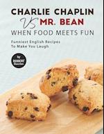 Charlie Chaplin VS Mr. Bean - When Food Meets Fun: Funniest English Recipes to Make You Laugh 