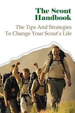 The Scout Handbook: The Tips And Strategies To Change Your Scout's Life 