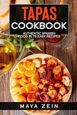 Tapas Cookbook: Authentic Spanish Food In 75 Easy Recipes 
