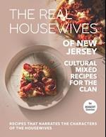 The Real Housewives of New Jersey - Cultural Mixed Recipes for The Clan: Recipes That Narrates The Characters of The Housewives 