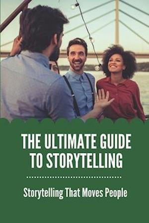 The Ultimate Guide To Storytelling