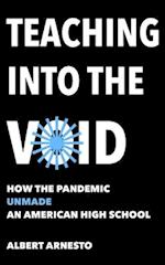 Teaching into the Void: How the Pandemic Unmade an American High School 