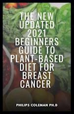 THE NEW UPDATED 2021 BEGINNERS GUIDE TO PLANT-BASED DIET FOR BREAST CANCER 