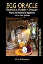 Egg Oracle - Ovomancy, Oomancy, Ooscopy : Rituals and the secret of Egg Oracle plus lexicon of over 700 symbols 