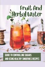 Fruit And Herbal Water