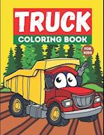 Truck Coloring Book For Kids: Kids Truck Coloring Book, For Toddlers, Preschoolers, Ages 2-4, Ages 4-8 
