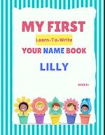 My First Learn-To-Write Your Name Book: Lilly 