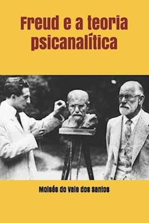 Freud e a teoria psicanalítica