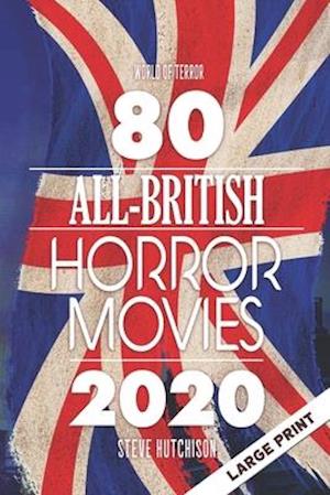 80 All-British Horror Movies: Large Print