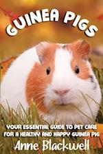 Guinea Pigs: Your Essential Care Guide for a Healthy and Happy Guinea Pig 