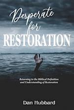 Desperate for Restoration: Returning to the Biblical Definition and Understanding of Restoration 