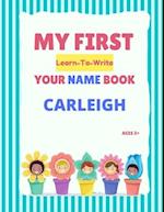 My First Learn-To-Write Your Name Book: Carleigh 