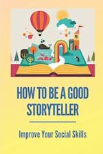 How To Be A Good Storyteller