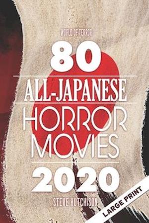 80 All-Japanese Horror Movies: Large Print