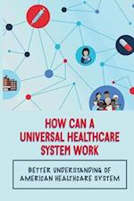 How Can A Universal Healthcare System Work