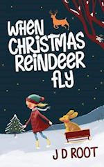 When Christmas Reindeer Fly: A fun-packed winter adventure 