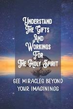 Understand The Gifts And Workings For The Holy Spirit