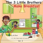 The 3 Little Brothers: Make Breakfast 