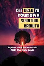 Get Used To Your Own Spiritual Growth