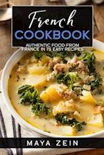 French Cookbook: Authentic Food From France In 75 Easy Recipes 