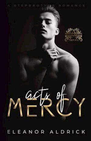 Acts of Mercy: A Stepbrother Romance