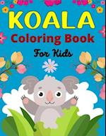 KOALA Coloring Book For Kids: Koala Bear Coloring Book for Children with Cute 40 Pages to Color (Awesome gifts for Kids) 