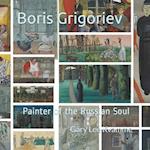 Boris Grigoriev: Painter of the Russian Soul 