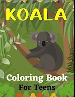 KOALA Coloring Book For Teens: Koala Bear Coloring Book for Teens (Beautiful gifts for Teenagers) 