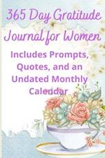 365 Day Gratitude Journal for Women: Includes Prompts, Quotes, amd an Undated Monthly Calendar 