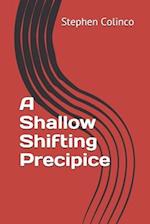 A Shallow Shifting Precipice 