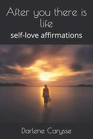 After you there is life: self-love affirmations