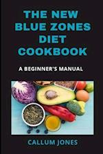 The New Blue Zones Diet CookBook: A Beginner's Manual 