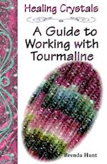 Healing Crystals - A Guide to Working with Tourmaline 