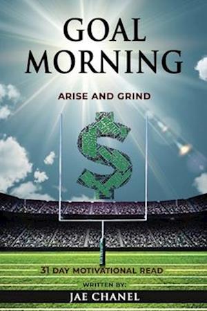 Goal Morning : Arise and Grind