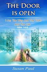 the door is open: I am the way and the truth and the life 