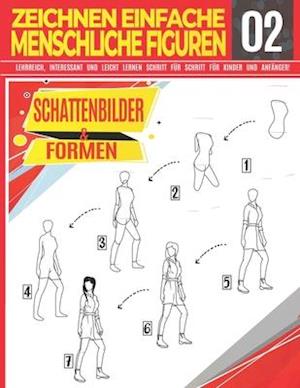 Zeichnen Einfache Menschliche Figuren 02 Schattenbilder & Formen: LEHRREICH, INTERESSANT UND LEICHT LERNEN SCHRITT FÜR SCHRITT FÜR KINDER UND ANFÄNGER