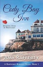 Cody Bay Inn: Starting Over In Nantucket: A Nantucket Romance Novel. Book 1 