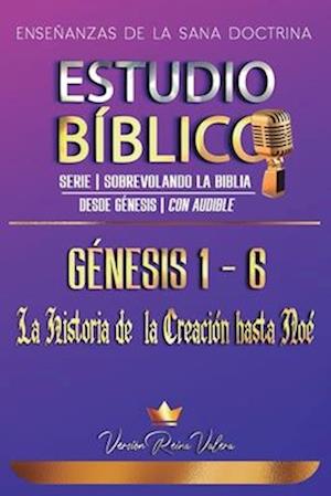Estudio Bíblico Génesis 1-6 (Serie - Sobrevolando la Biblia)