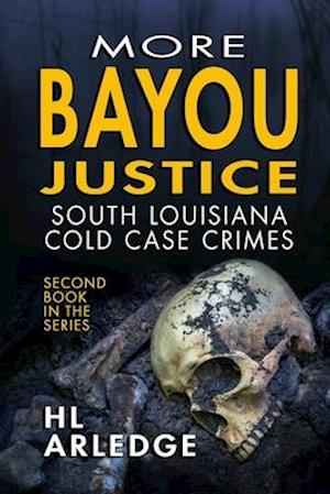 More Bayou Justice: South Louisiana Cold Case Files