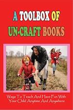 A Toolbox Of Un-Craft Books