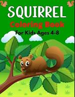 SQUIRREL Coloring Book For Kids Ages 4-8: A Cute Collection Of 35+ Coloring Pages (Awesome gifts for Children's) 