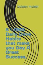 5 I AMS Daily Done Habits that make you Day a Great Success. 