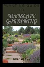 Planting Guide To Xeriscape Gardening 