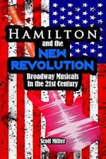 Hamilton and the New Revolution: Broadway Musicals in the 21st Century 