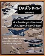 Dad's War: A schoolboy's diaries of the Second World War: Volume I 