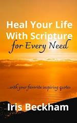 Heal Your Life With Scripture For Every Need (ESV) : Powerful Life-changing Words and Promises to Reclaim What God Says Is Yours 