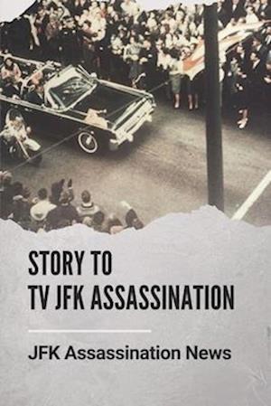 Story To Tv JFK Assassination